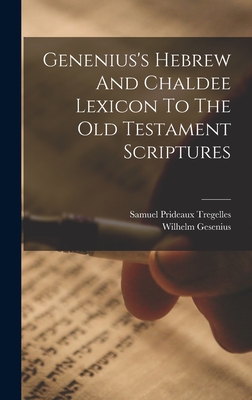 Genenius's Hebrew And Chaldee Lexicon To The Old Testament Scriptures - Gesenius, Wilhelm, and Samuel Prideaux Tregelles (Creator)