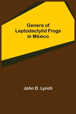 Genera of Leptodactylid Frogs in Mxico - D Lynch, John