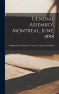 General Assembly, Montreal, June, 1898 [microform]