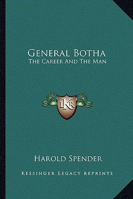 General Botha: The Career And The Man - Spender, Harold