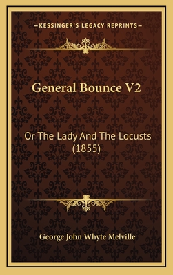 General Bounce V2: Or the Lady and the Locusts (1855) - Melville, George John Whyte