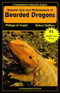 General Care and Maintenance of Bearded Dragons - de Vosjoli, Philippe, and Mailloux, Robert