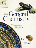 General Chemistry: An Integrated Approach - Hill, John William, and Petrucci, Ralph H, and Hill