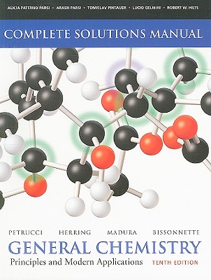 General Chemistry Complete Solutions Manual: Principles and Modern Applications - Petrucci, Ralph H, and Herring, F Geoffrey, and Madura, Jeffry D