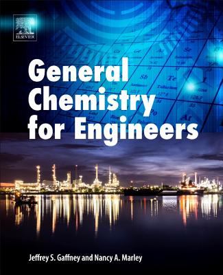 General Chemistry for Engineers - Gaffney, Jeffrey S., and Marley, Nancy A.