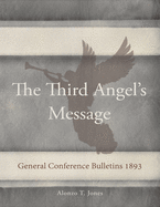 General Conference Bulletins 1893: The Third Angel's Message