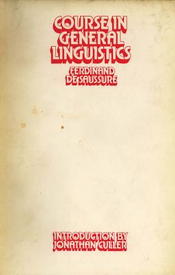 General Course in Linguistics - Saussure, Ferdinand de, and Bally, Charles (Volume editor), and etc. (Volume editor)