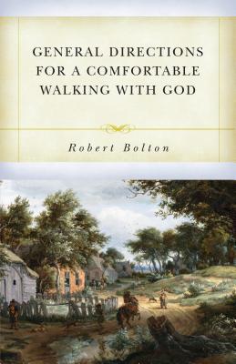 General Directions for Comfortable Walking with God - Bolton, Robert