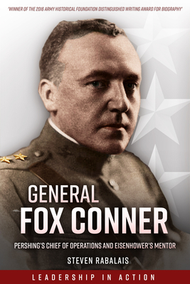 General Fox Conner: Pershing's Chief of Operations and Eisenhower's Mentor - Rabalais, Steven