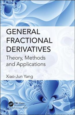 General Fractional Derivatives: Theory, Methods and Applications - Yang, Xiao-Jun