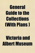 General Guide to the Collections (with Plans ...)