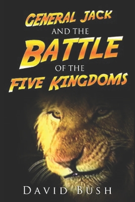 General Jack and the Battle of the Five Kingdoms - Bush, David