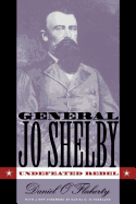 General Jo Shelby, undefeated rebel.