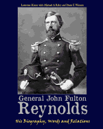 General John Fulton Reynolds: His Biography, Words and Relations
