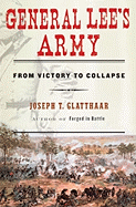 General Lee's Army: From Victory to Collapse - Glatthaar, Joseph T