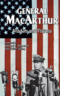 General MacArthur Wisdom and Visions - MacArthur, Douglas