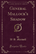 General Mallock's Shadow (Classic Reprint)