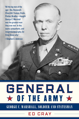 General of the Army: George C. Marshall, Soldier and Statesman - Cray, Ed