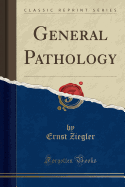 General Pathology (Classic Reprint)