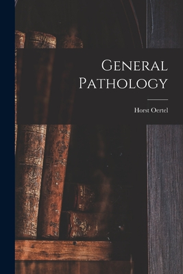 General Pathology - Oertel, Horst