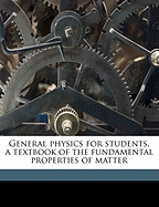 General Physics for Students, a Textbook of the Fundamental Properties of Matter