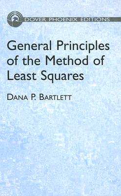 General Principles of the Method of Least Squares - Bartlett, Dana P