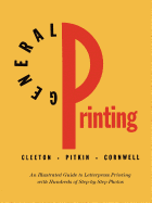 General Printing: An Illustrated Guide to Letterpress Printing