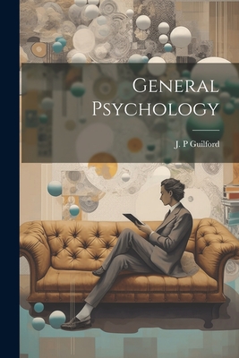 General Psychology - Guilford, J P (Creator)