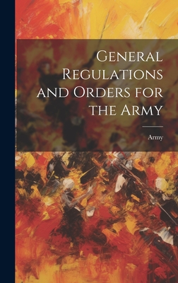 General Regulations and Orders for the Army - Army