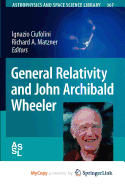 General Relativity and John Archibald Wheeler