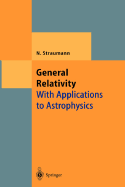 General Relativity: With Applications to Astrophysics