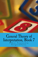 General Theory of Interpretation: Book Seven