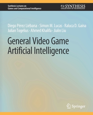 General Video Game Artificial Intelligence - Libana, Diego Prez, and Lucas, Simon M, and Gaina, Raluca D