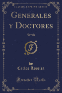 Generales y Doctores: Novela (Classic Reprint)