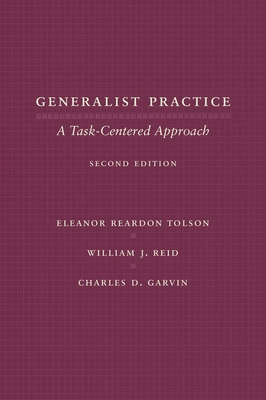 Generalist Practice: A Task-Centered Approach - Tolson, Eleanor Reardon, and Reid, William J, and Garvin, Charles