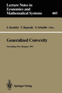 Generalized Convexity: Proceedings of the Ivth International Workshop on Generalized Convexity Held at Janus Pannonius University Pecs, Hungary, August 31-September 2, 1992