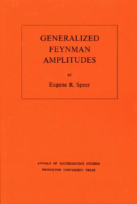 Generalized Feynman Amplitudes - Speer, Eugene R