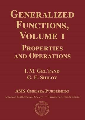 Generalized Functions - Gelfand, I M, and Shilov, G E