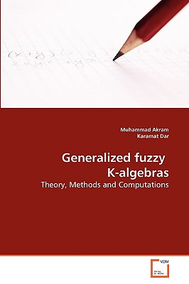 Generalized fuzzy K-algebras - Akram, Muhammad, Dr., and Dar, Karamat