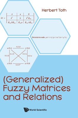 (Generalized) Fuzzy Matrices and Relations - Toth, Herbert
