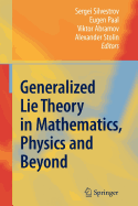 Generalized Lie theory in mathematics, physics and beyond - Silvestrov, Sergei (Editor), and Paal, Eugen (Editor), and Abramov, Viktor (Editor)