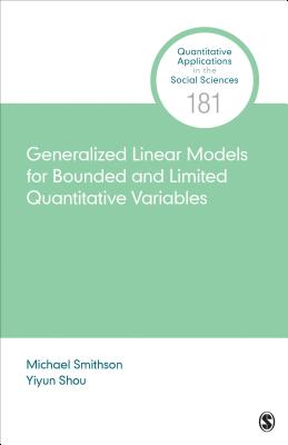 Generalized Linear Models for Bounded and Limited Quantitative Variables - Smithson, Michael, and Shou, Yiyun