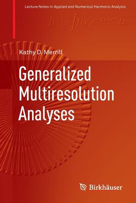 Generalized Multiresolution Analyses - Merrill, Kathy D