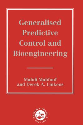 Generalized Predictive Control and Bioengineering - Mahfouf, M, and Linkens, D a