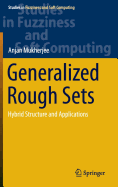 Generalized Rough Sets: Hybrid Structure and Applications