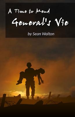 General's Vie: A Time to Mend - Walton, Sean