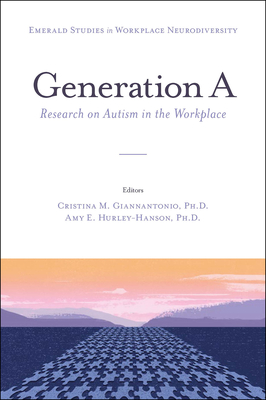 Generation a: Research on Autism in the Workplace - Giannantonio, Cristina M (Editor), and Hurley-Hanson, Amy E (Editor)