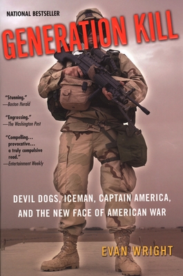 Generation Kill: Devil Dogs, Iceman, Captain America, and the New Face of American War - Wright, Evan