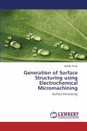 Generation of Surface Structuring using Electrochemical Micromachining