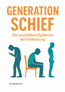 Generation Schief: Die unsichtbare Epidemie der Fehlhaltung